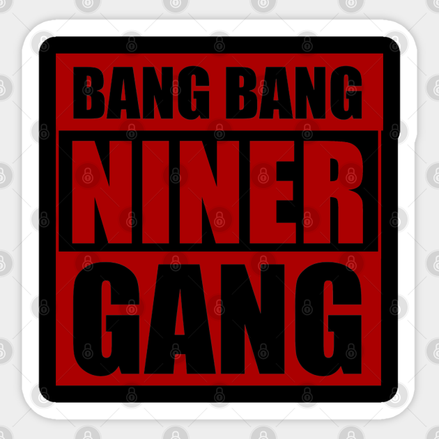 Bang Bang Niner Gang 49ers Sticker Teepublic